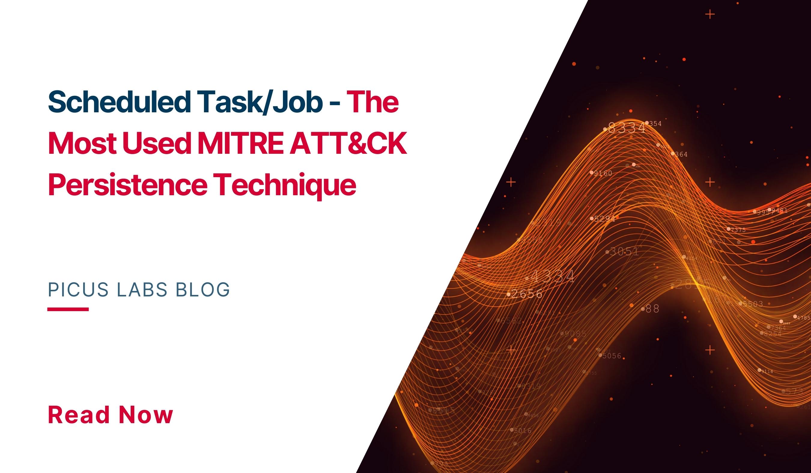 Scheduled Task/Job The Most Used MITRE ATT&CK Persistence Technique